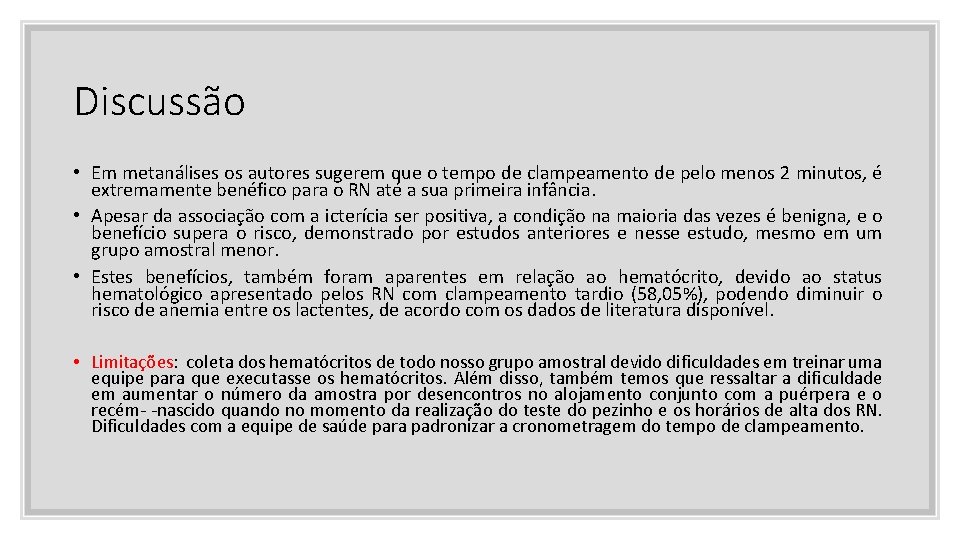 Discussão • Em metanálises os autores sugerem que o tempo de clampeamento de pelo