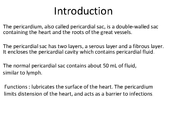 Introduction The pericardium, also called pericardial sac, is a double-walled sac containing the heart