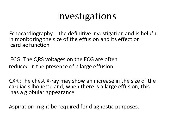 Investigations Echocardiography : the definitive investigation and is helpful in monitoring the size of