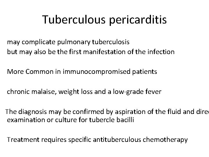Tuberculous pericarditis may complicate pulmonary tuberculosis but may also be the first manifestation of
