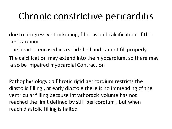 Chronic constrictive pericarditis due to progressive thickening, fibrosis and calcification of the pericardium the