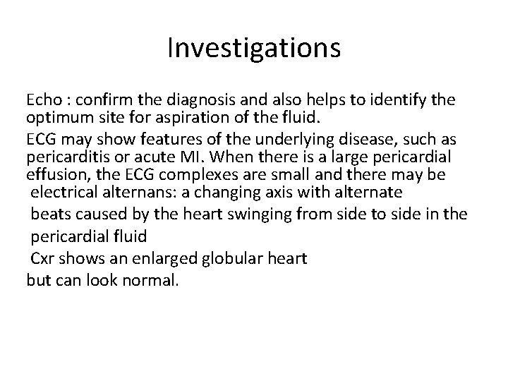 Investigations Echo : confirm the diagnosis and also helps to identify the optimum site