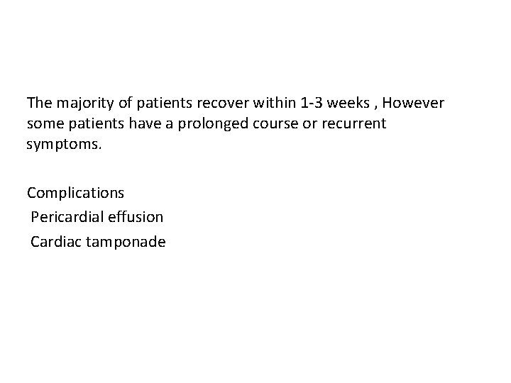 The majority of patients recover within 1 -3 weeks , However some patients have