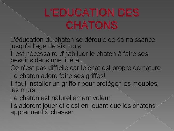 L'EDUCATION DES CHATONS L'éducation du chaton se déroule de sa naissance jusqu'à l‘âge de