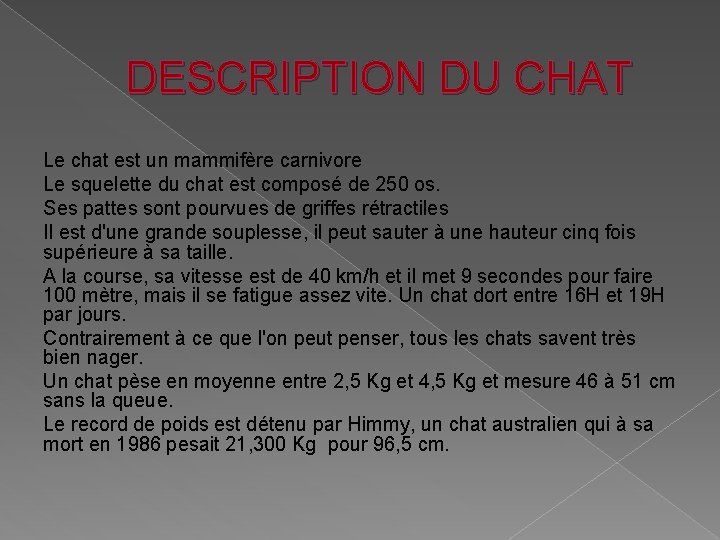 DESCRIPTION DU CHAT Le chat est un mammifère carnivore Le squelette du chat est