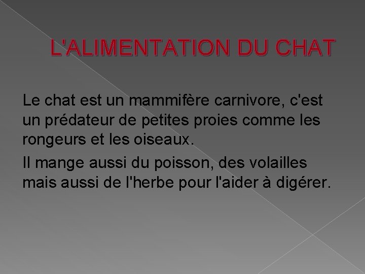 L'ALIMENTATION DU CHAT Le chat est un mammifère carnivore, c'est un prédateur de petites