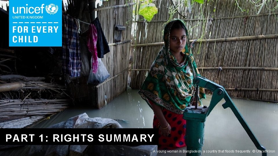 PART 1: RIGHTS SUMMARY A young woman in Bangladesh, a country that floods frequently.