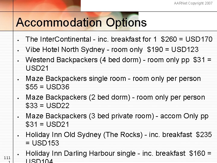 AARNet Copyright 2007 Accommodation Options 111 The Inter. Continental - inc. breakfast for 1