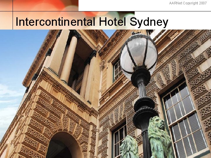 AARNet Copyright 2007 Intercontinental Hotel Sydney 33 