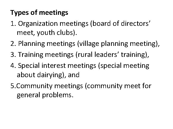 Types of meetings 1. Organization meetings (board of directors’ meet, youth clubs). 2. Planning