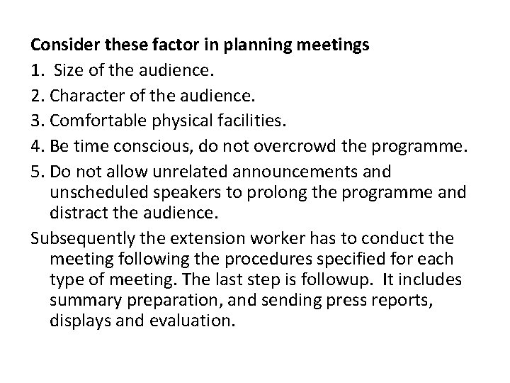 Consider these factor in planning meetings 1. Size of the audience. 2. Character of