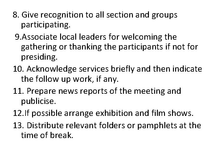 8. Give recognition to all section and groups participating. 9. Associate local leaders for