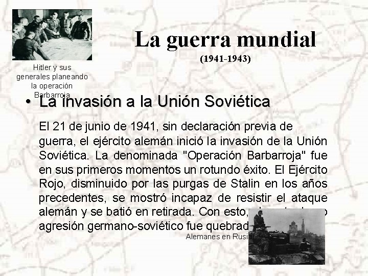 La guerra mundial Hitler y sus generales planeando la operación Barbarroja (1941 -1943) •