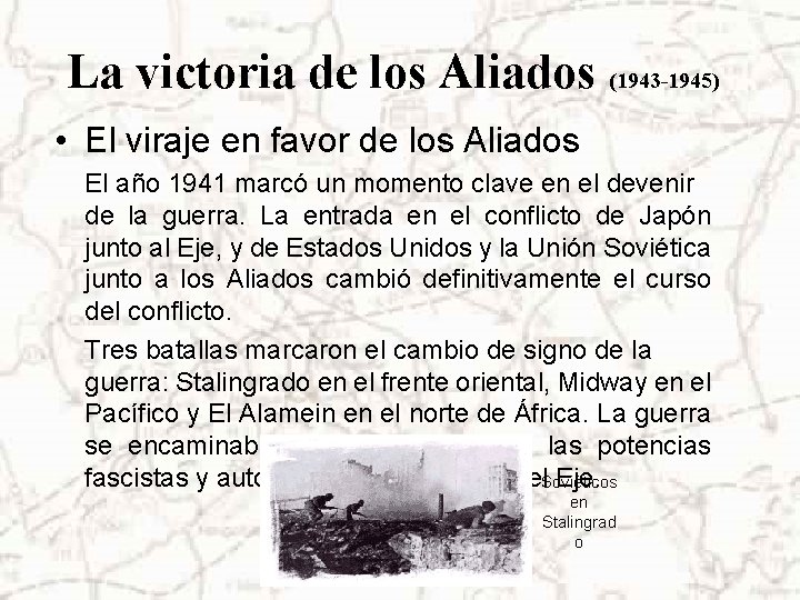 La victoria de los Aliados (1943 -1945) • El viraje en favor de los