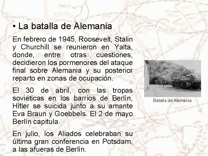  • La batalla de Alemania En febrero de 1945, Roosevelt, Stalin y Churchill