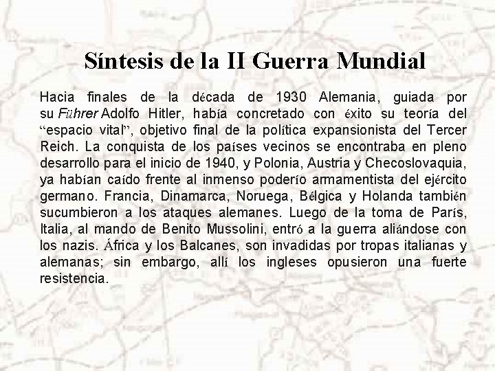 Síntesis de la II Guerra Mundial Hacia finales de la década de 1930 Alemania,