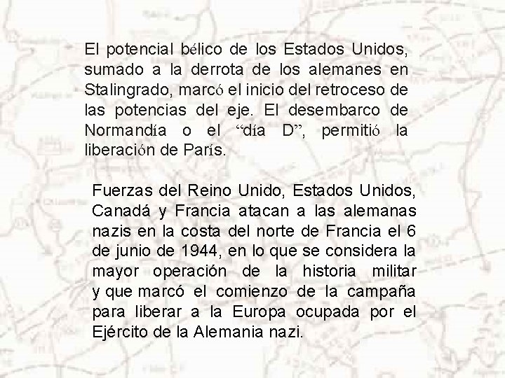 El potencial bélico de los Estados Unidos, sumado a la derrota de los alemanes