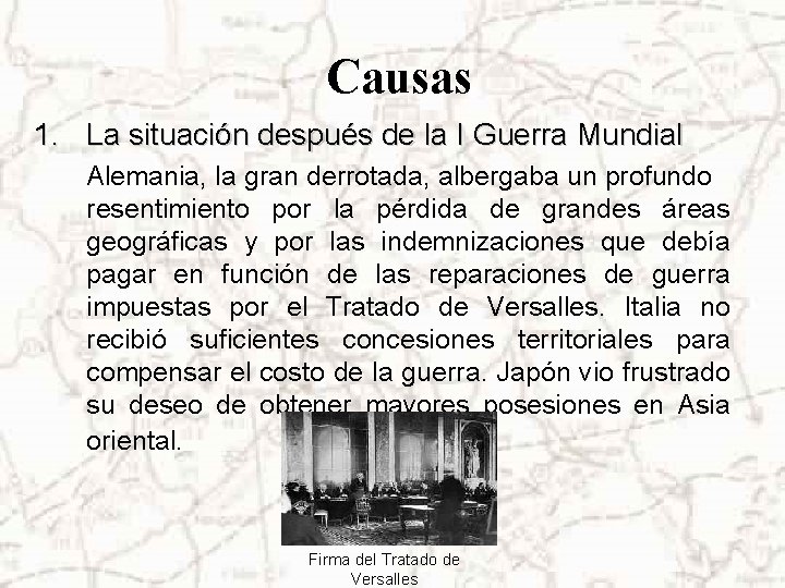 Causas 1. La situación después de la I Guerra Mundial Alemania, la gran derrotada,