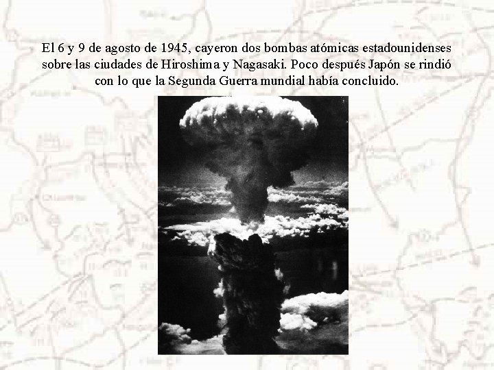 El 6 y 9 de agosto de 1945, cayeron dos bombas atómicas estadounidenses sobre