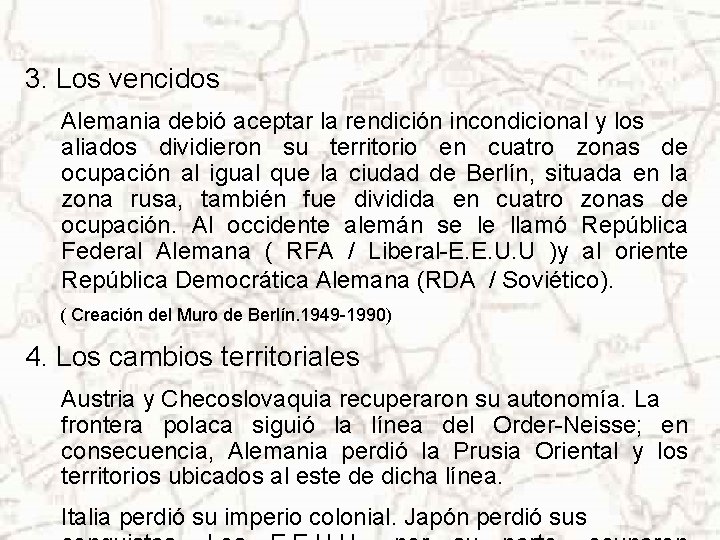 3. Los vencidos Alemania debió aceptar la rendición incondicional y los aliados dividieron su