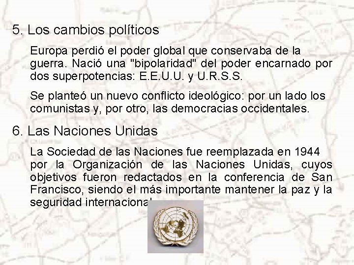 5. Los cambios políticos Europa perdió el poder global que conservaba de la guerra.