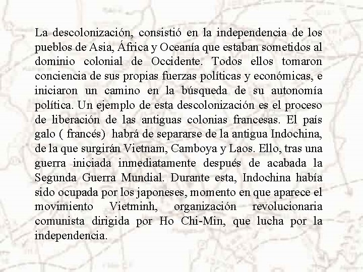 La descolonización, consistió en la independencia de los pueblos de Asia, África y Oceanía