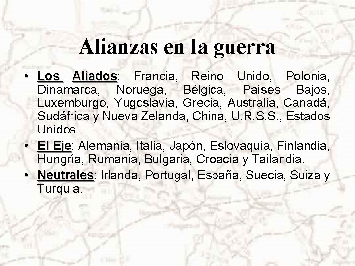 Alianzas en la guerra • Los Aliados: Aliados Francia, Reino Unido, Polonia, Dinamarca, Noruega,