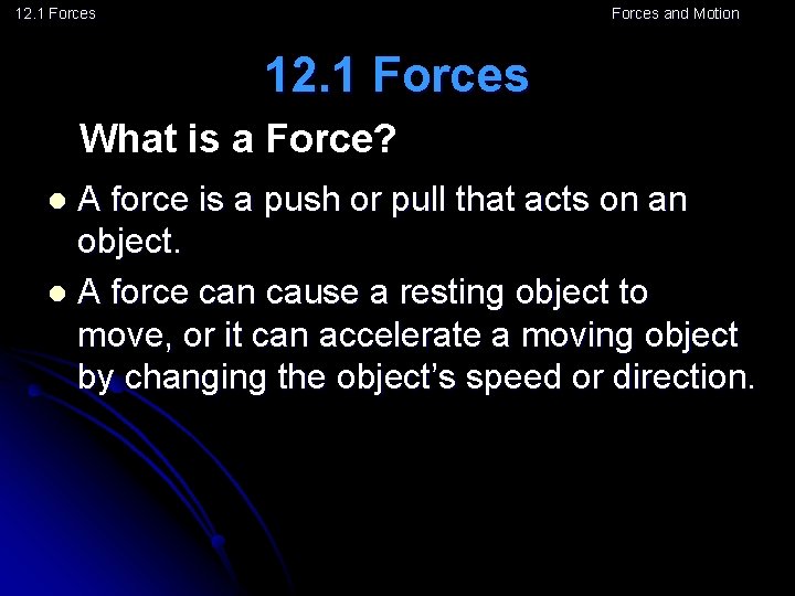 12. 1 Forces and Motion 12. 1 Forces What is a Force? A force