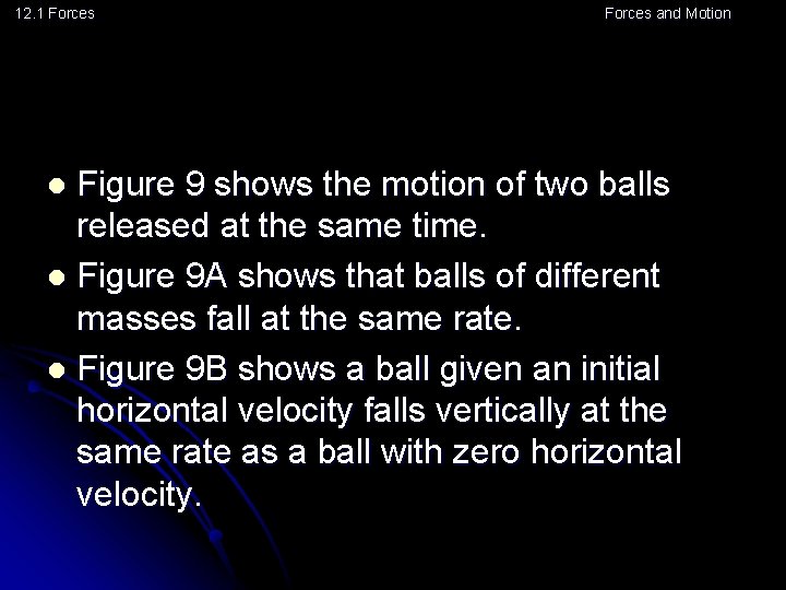 12. 1 Forces and Motion Figure 9 shows the motion of two balls released