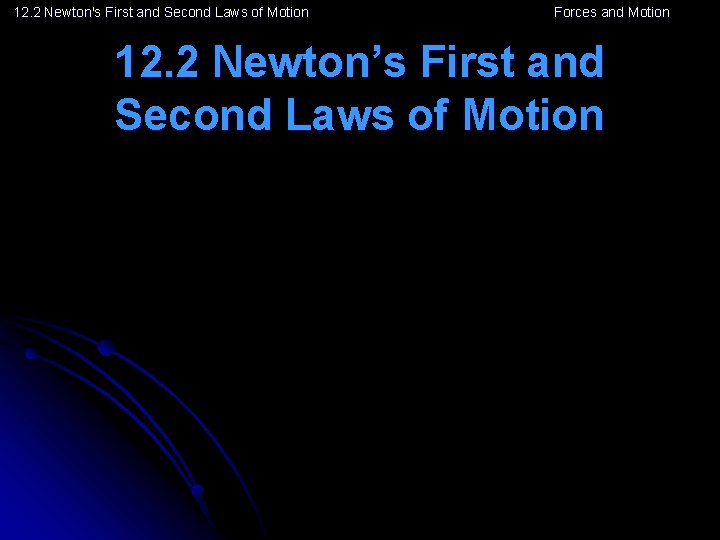 12. 2 Newton's First and Second Laws of Motion Forces and Motion 12. 2