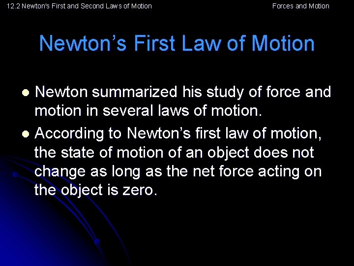 12. 2 Newton's First and Second Laws of Motion Forces and Motion Newton’s First