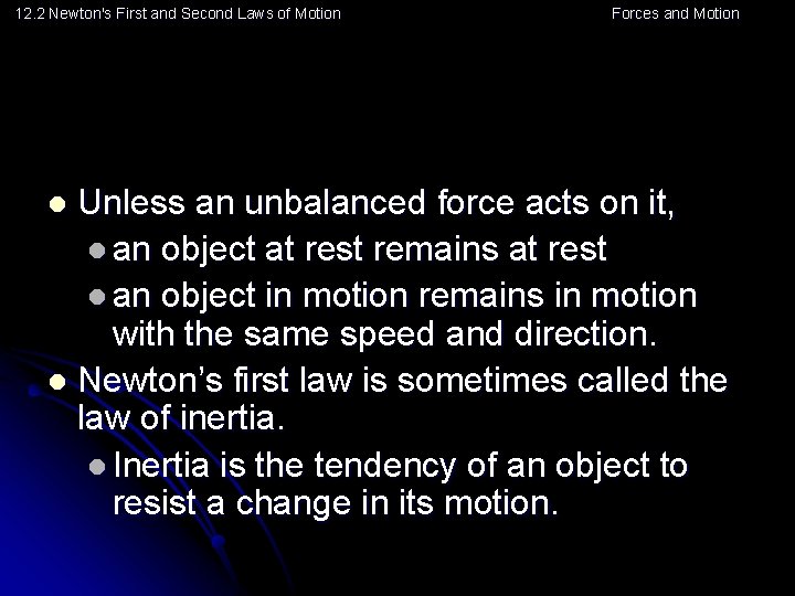 12. 2 Newton's First and Second Laws of Motion Forces and Motion Unless an