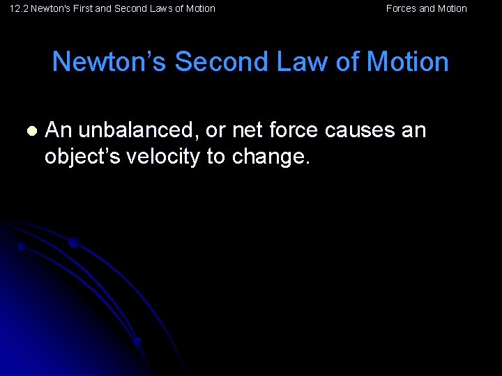 12. 2 Newton's First and Second Laws of Motion Forces and Motion Newton’s Second
