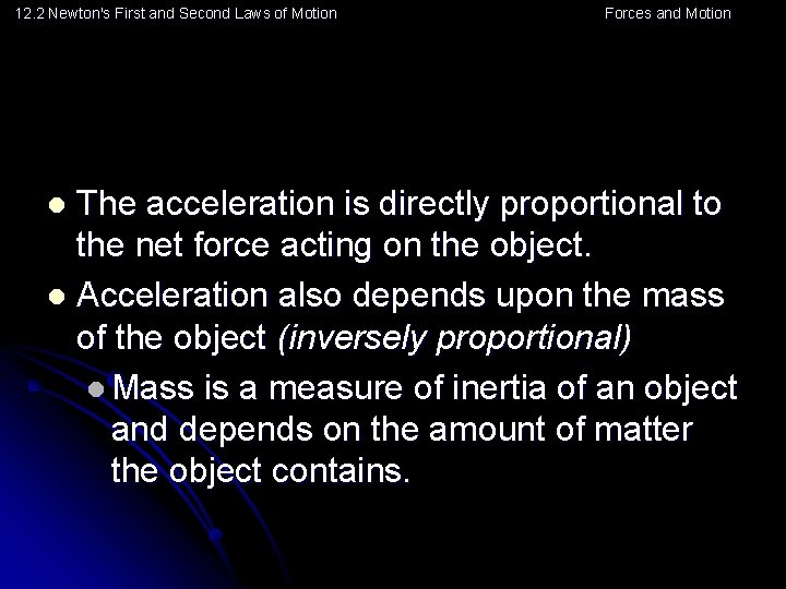 12. 2 Newton's First and Second Laws of Motion Forces and Motion The acceleration