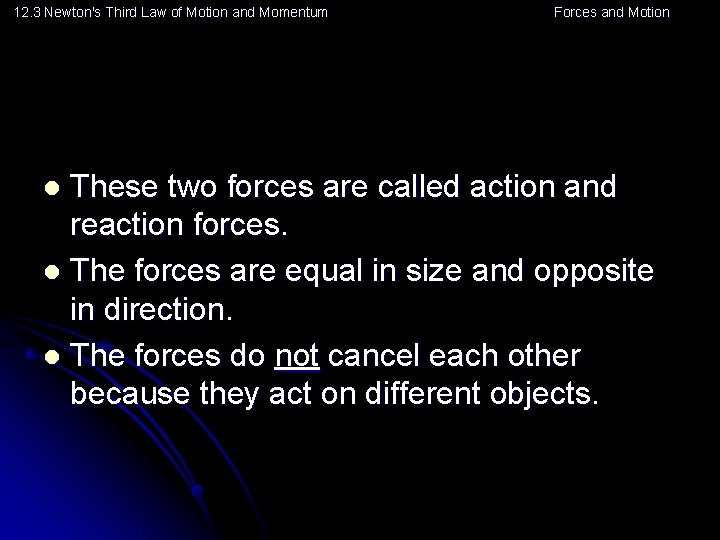 12. 3 Newton's Third Law of Motion and Momentum Forces and Motion These two