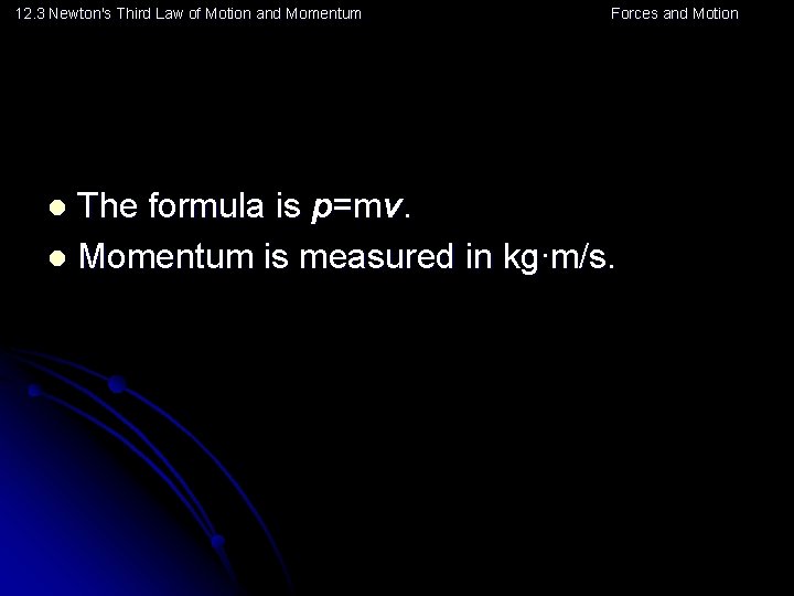 12. 3 Newton's Third Law of Motion and Momentum Forces and Motion The formula