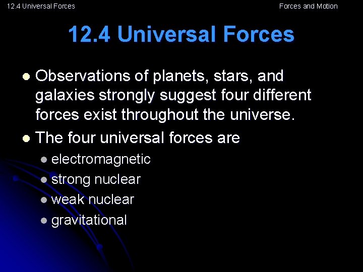 12. 4 Universal Forces and Motion 12. 4 Universal Forces Observations of planets, stars,