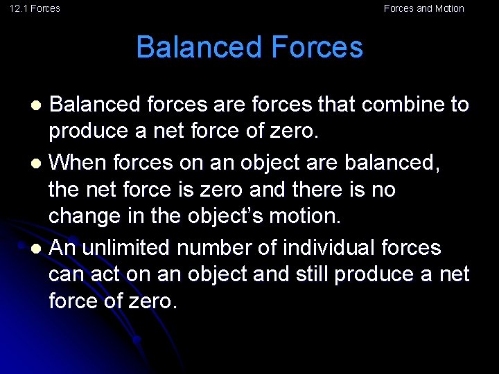 12. 1 Forces and Motion Balanced Forces Balanced forces are forces that combine to