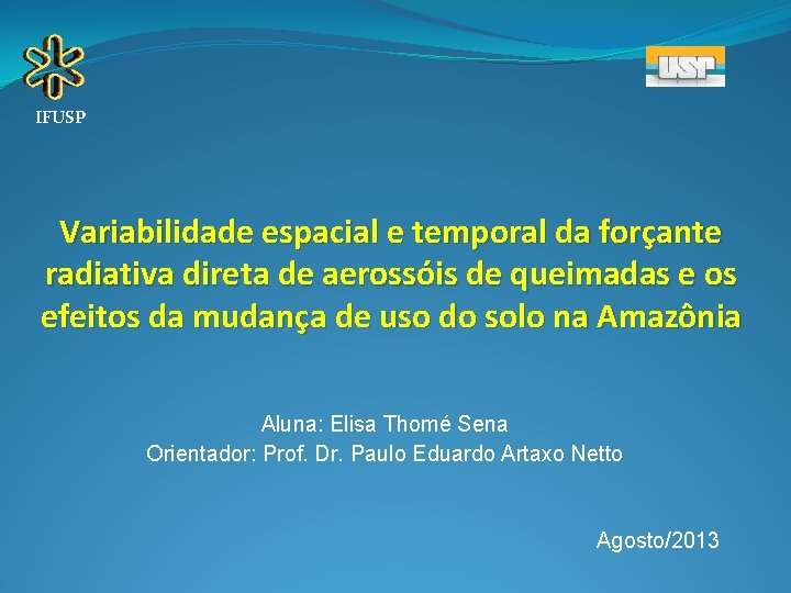 IFUSP Variabilidade espacial e temporal da forçante radiativa direta de aerossóis de queimadas e