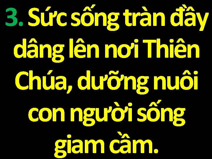 3. Sức sống tràn đầy dâng lên nơi Thiên Chúa, dưỡng nuôi con người