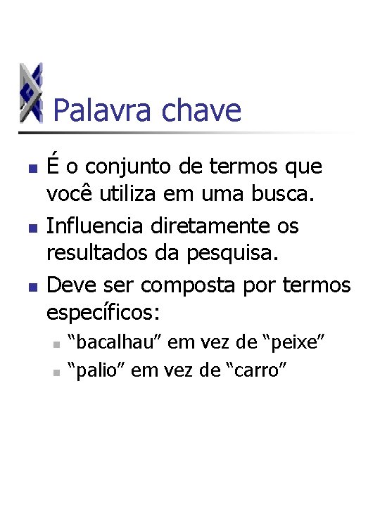 Palavra chave n n n É o conjunto de termos que você utiliza em