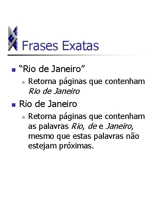 Frases Exatas n “Rio de Janeiro” n Retorna páginas que contenham Rio de Janeiro