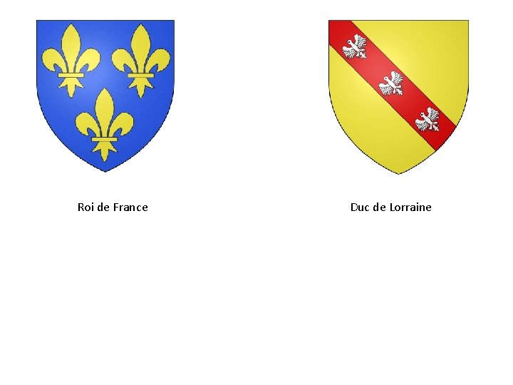 Roi de France Duc de Lorraine 