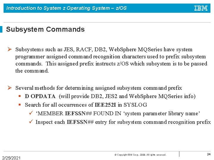 Introduction to System z Operating System – z/OS Subsystem Commands Ø Subsystems such as