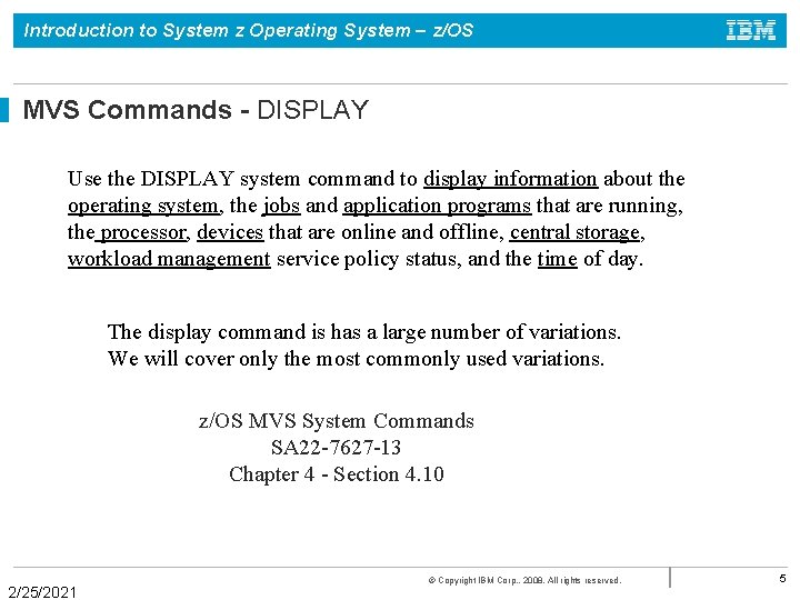 Introduction to System z Operating System – z/OS MVS Commands - DISPLAY Use the