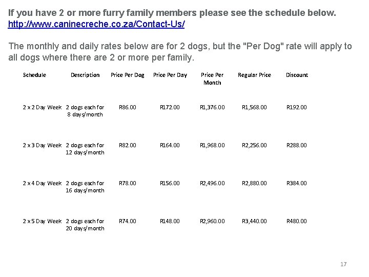 If you have 2 or more furry family members please see the schedule below.