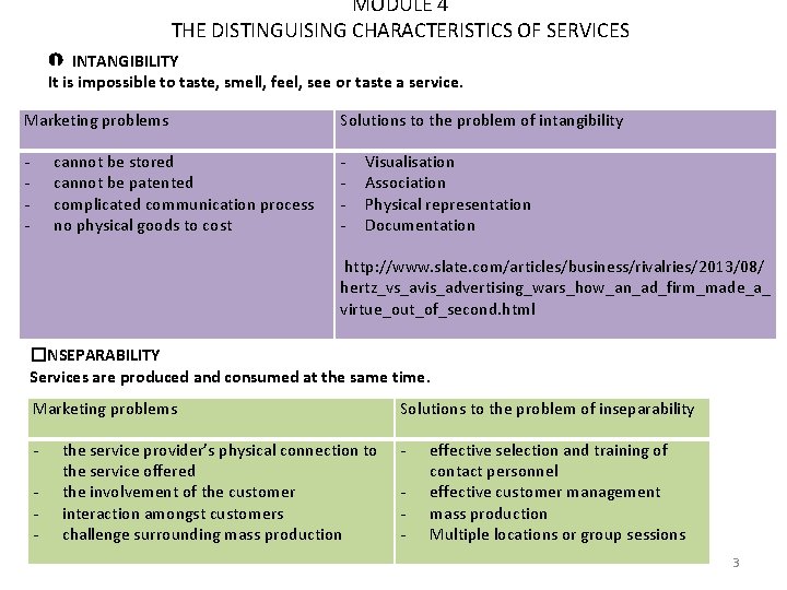 MODULE 4 THE DISTINGUISING CHARACTERISTICS OF SERVICES INTANGIBILITY It is impossible to taste, smell,