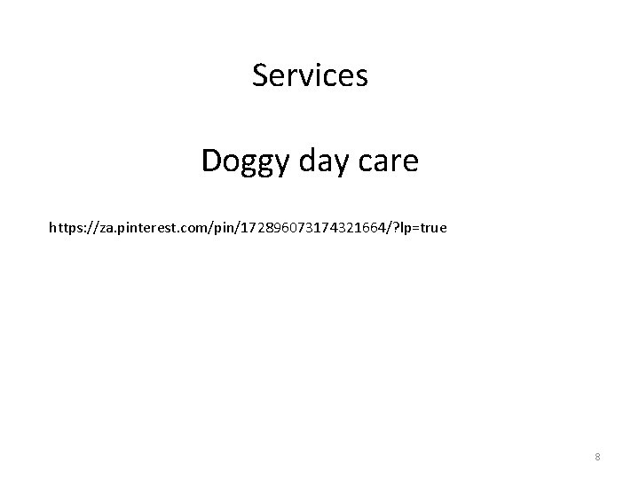 Services Doggy day care https: //za. pinterest. com/pin/172896073174321664/? lp=true 8 