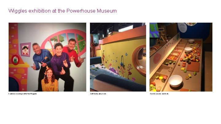 Wiggles exhibition at the Powerhouse Museum Capture an image with the Wiggles Soft baby