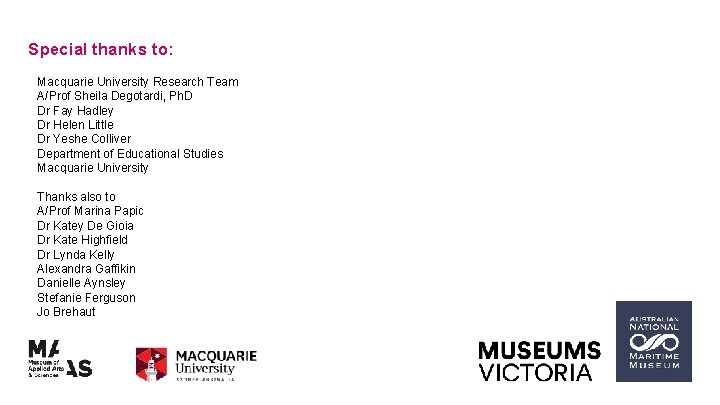 Special thanks to: Macquarie University Research Team A/Prof Sheila Degotardi, Ph. D Dr Fay